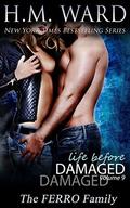 Life Before Damaged Vol. 9 (Life Before Damaged  (The Ferro Family) #9) by H.M. Ward