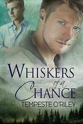 Whiskers of a Chance by Tempeste O'Riley