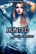 Hunted (Tainted Elements #5) by Alycia Linwood