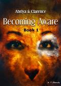 Becoming Aware: Book 1 (Abriya & Clarence #1) by A.T. Ebanks