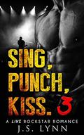 Sing, Punch, Kiss 3 (Sing, Punch, Kiss #3) by J.S. Lynn