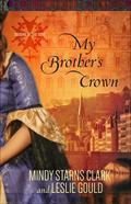 My Brother's Crown (Cousins of the Dove #1) by Mindy Starns Clark