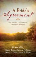A Bride's Agreement: Five Romances Develop Out of Convenient Marriages by Ramona K. Cecil