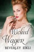 Wicked Wager by Beverley Eikli