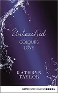 Unleashed (Colours of Love #2.5) by Kathryn Taylor