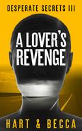 A Lover's Revenge (Desperate Secrets #3) by Julia Becca
