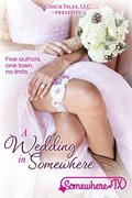 A Wedding In Somewhere (Somewhere, TX Bachelors #3) by KC Klein