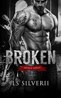 Broken (Savage Souls #1) by LS Silverii