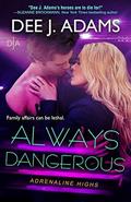 Always Dangerous (Adrenaline Highs #6) by Dee J. Adams