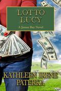 Lotto Lucy (James Bay #3) by Kathleen Irene Paterka