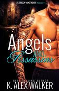 Angels & Assassins by K. Alex Walker