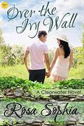 Over the Ivy Wall (Clearwater #10) by Rosa Sophia