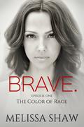 The Color of Rage (BRAVE #1) by Melissa Shaw