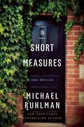 In Short Measures & Strong Conspirators: Novellas by Michael Ruhlman