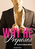 Why He Proposes: An Alpha Billionaire Romance (Ricardo Alvez #5) by Elizabeth Field