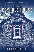 The Keyhole House by Elayne Kull