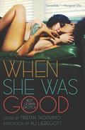 When She Was Good: Best Lesbian Erotica by Ali Liebegott