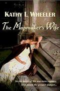 The Mapmaker's Wife by Kathy L Wheeler