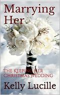 Marrying Her by Kelly Lucille
