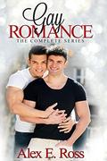 Gay Romance - The Complete Series: Birthday Surprise, His First Time, Our Camping, Finding A New Love & The Very First One by Alex E. Ross