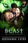 BEAST: THE UNTOLD LEGEND by Shoshanna Evers