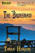 The Bridesmaid by Tanya Hanson