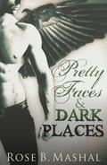 Pretty Faces and Dark Places by Rose B. Mashal