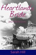 Heartland's Bride  (Christian Western Romance)  (Journey to Love Series) by Sarah Hill