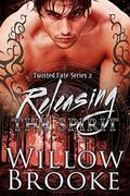 Releasing the Spirit (Twisted Fate #2) by Willow Brooke