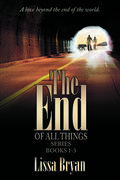 The End of All Things Series (Books #1-3) by Lissa Bryan