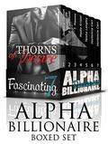 ALPHA BILLIONAIRE BOXED SET: Thorns Of Desire  (7 Fascinating Alpha Billionaire Romances)  (Billionaire Alpha Male, New Adult Romance) by Zenobia Cannon