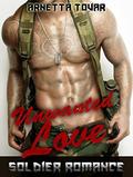 ROMANCE: Military Romance: Unwanted Love  (Navy Seal Romance)  (Military Contemporary New Adult Fantasy Navy Seal Romance) by Arnetta Tovar