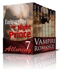 VAMPIRE ROMANCE BOXED SET: Embraced by the Night Prince  (7 Alluring Vampire Romance Stories)  (Paranormal Science Fiction Fantasy Short Stories) by Sharee Villarreal