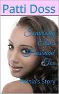 Somebody Else's Husband, Too: Persia's Story by Patti Doss
