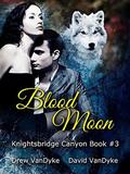 BloodMoon (Knightsbridge Canyon #3) by David VanDyke