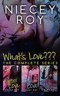 What's Love??? Books 1-3: (a What's Love??? novel #4) by Niecey Roy