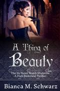 A Thing of Beauty by Bianca M. Schwarz