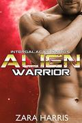 Alien Warrior (Intergalactic Mates #3) by Zara Harris