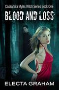 Blood and Loss (Cassandra Myles, Witch #1) by Electa Graham