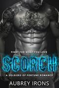 Scorch (A Soldiers of Fortune Romance) by Aubrey Irons