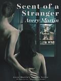 Scent Of A Stranger (Avery Martin's Novella #1) by Avery Martin