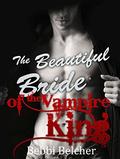 The Beautiful Bride of the Vampire King by Bebbi Belcher