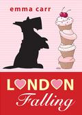 London Falling (The Rulefords #1) by Emma Carr