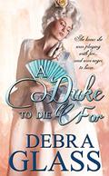 A Duke To Die For by Debra Glass