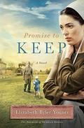 Promise to Keep: A Novel  (Promise of Sunrise) by Elizabeth Byler Younts