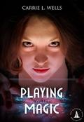 Playing with Magic: The Witching Hour Collection (The Midnight Witches #1) by Carrie L. Wells