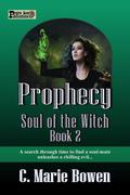 Prophecy (Soul of the Witch: #2) by C. Marie Bowen