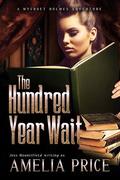 The Hundred Year Wait (Mycroft Holmes Adventures #1) by Amelia Price