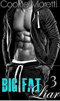 Big Fat Liar ~Book 3~ (Big Fat Liar #3) by Cookie Moretti