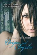 Origins and Impulse (The Arcadia Falls Chronicles #7) by Paragraphic Designs